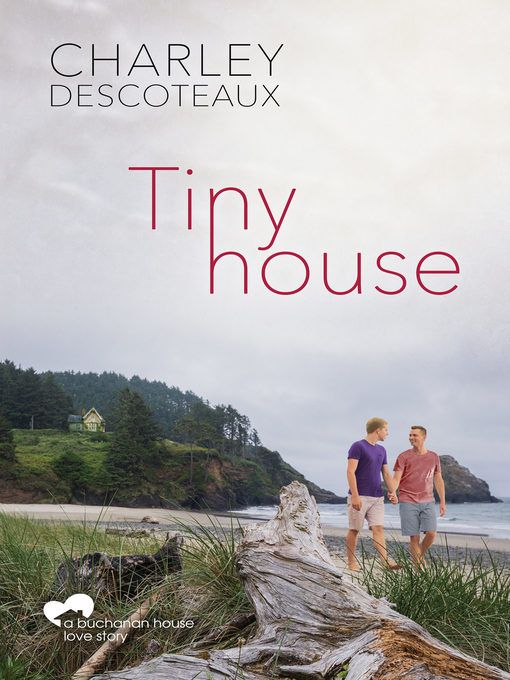 Title details for Tiny House by Charley Descoteaux - Available